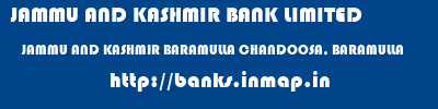 JAMMU AND KASHMIR BANK LIMITED  JAMMU AND KASHMIR BARAMULLA CHANDOOSA, BARAMULLA   banks information 